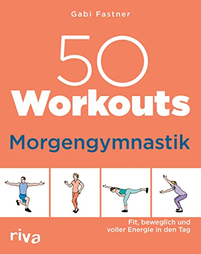 50 Workouts – Morgengymnastik: Fit, beweglich und voller Energie in den Tag von RIVA