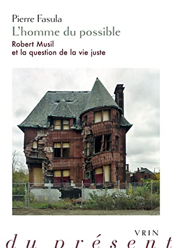 L'Homme Du Possible. Robert Musil Et La Question de la Vie Juste (Philosophie Du Present) von Vrin