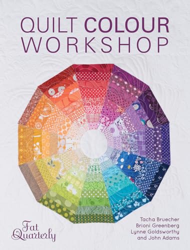 Quilt Colour Workshop: Creative Colour Combinations for Quilters von David & Charles