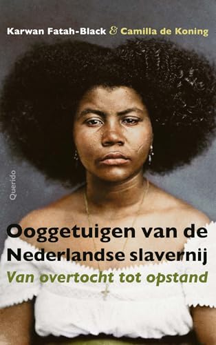 Ooggetuigen van de Nederlandse slavernij: van overtocht tot opstand von Querido
