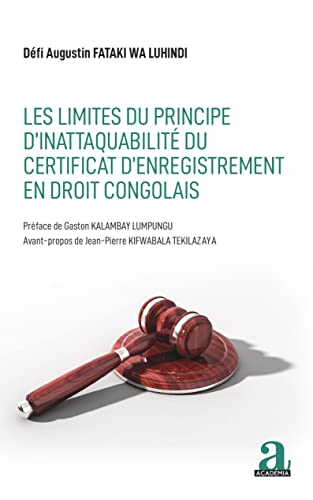 Les limites du principe d'inattaquabilité du certificat d'enregistrement en droit congolais Les limites du principe d'inattaquabilité du certificat d'enregistrement en droit congolais von Academia