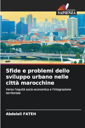 Sfide e problemi dello sviluppo urbano nelle città marocchine: Verso l'equità socio-economica e l'integrazione territoriale