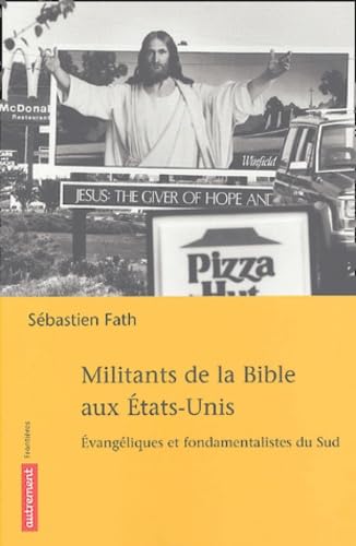 Militants de la Bible aux États-Unis: Evangéliques et fondamentalistes du Sud von AUTREMENT
