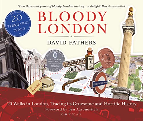 Bloody London: 20 Walks in London, Taking in its Gruesome and Horrific History Bloody London: 20 Walks in London, Taking in its Gruesome and Horrific History von Conway