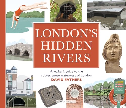 London's Hidden Rivers: A walker's guide to the subterranean waterways of London London's Hidden Rivers: A walker's guide to the subterranean waterways of London von Conway