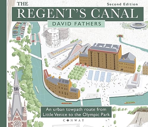 The Regent's Canal Second Edition: An urban towpath route from Little Venice to the Olympic Park von Conway