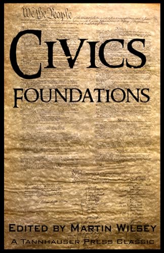 Civics Foundations: Articles of Association, Declaration of Independence, Articles of Confederation, The Constitution, Bill of Rights Civics Foundations: Articles of Association, Declaration of Independence, Articles of Confederation, The Constitution, Bill of Rights von Tannhauser Press
