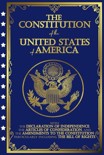 The Constitution of the United States: The Declaration of Independence and The Bill of Rights