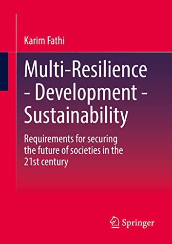 Multi-Resilience - Development - Sustainability: Requirements for securing the future of societies in the 21st century von Springer