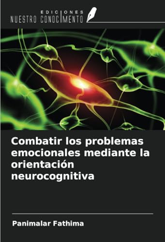 Combatir los problemas emocionales mediante la orientación neurocognitiva von Ediciones Nuestro Conocimiento