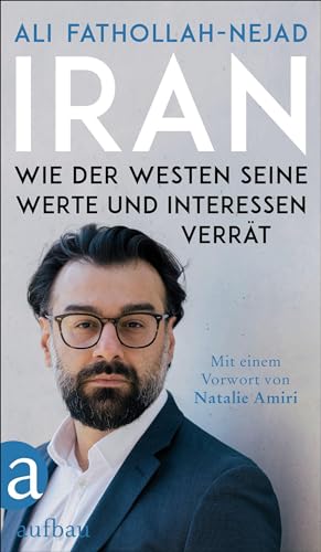 Iran – Wie der Westen seine Werte und Interessen verrät von Aufbau