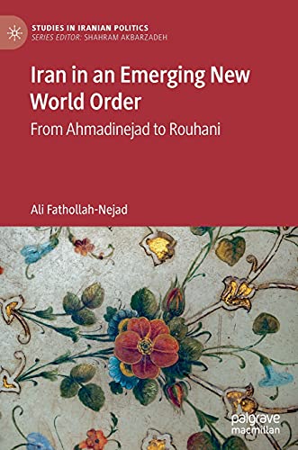 Iran in an Emerging New World Order: From Ahmadinejad to Rouhani (Studies in Iranian Politics) von MACMILLAN