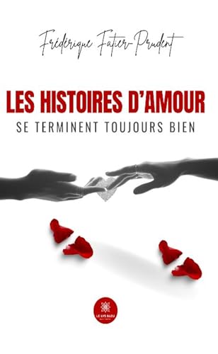 Les histoires d’amour se terminent toujours bien von LE LYS BLEU EDITIONS SAS