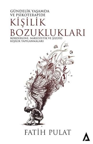 Gündelik Yaşamda ve Psikoterapide Kişilik Bozuklukları: Borderline, Narsisistik ve Şizoid Kişilik Yapılanmaları