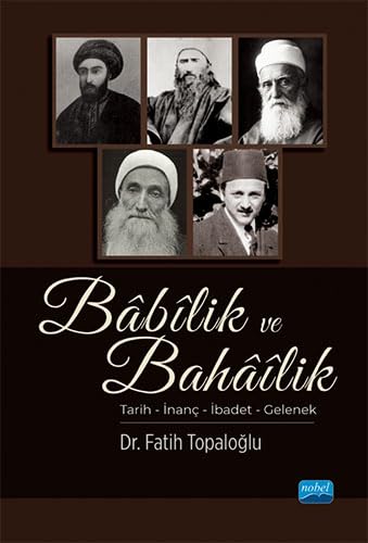 Babilik ve Bahailik: Tarih – İnanç – İbadet – Gelenek von Nobel Akademik Yayıncılık