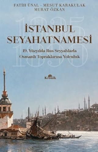 İstanbul Seyahatnamesi: 19. Yüzyılda Rus Seyyahlarla Osmanlı Topraklarına Yolculuk
