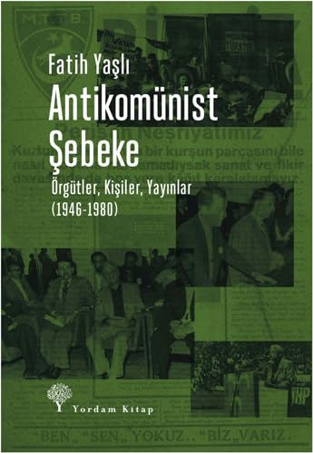 Antikomünist Şebeke: Örgütler, Kişiler, Yayınlar (1946-1980) von Yordam Kitap