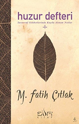 Huzur Defteri: Tasavvuf Sohbetlerinde Kayda Alinan Notlar von Sufi Kitap