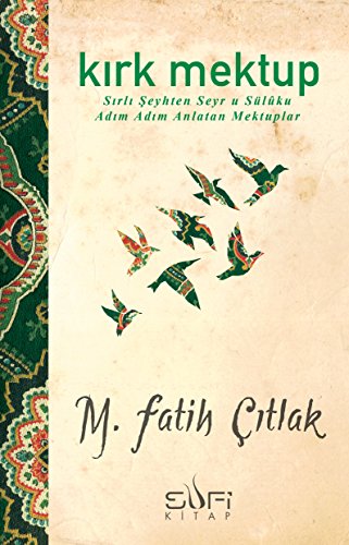 Kirk Mektup: Sırlı Şeyhten Seyr u Süluku Adım Adım Mektuplar