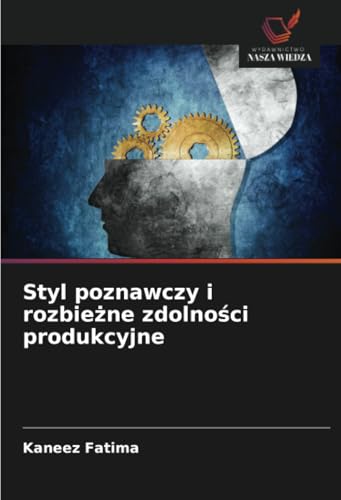 Styl poznawczy i rozbieżne zdolności produkcyjne von Wydawnictwo Nasza Wiedza