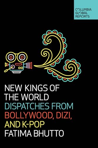 New Kings of the World: Dispatches from Bollywood, Dizi, and K-Pop
