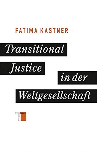 Transitional Justice in der Weltgesellschaft von Hamburger Edition