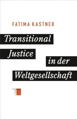 Transitional Justice in der Weltgesellschaft von Hamburger Edition
