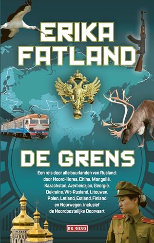 De grens: een reis door alle buurlanden van Rusland door Noord-Korea, China, Mongolië, Kazachstan, Azerbeidzjan, Georgië, Oekraïne, Wit-Rusland, ... inclusief de Noordoostelijke Doorvaart De grens: een reis door alle buurlanden van Rusland door Noord-Korea, China, Mongolië, Kazachstan, Azerbeidzjan, Georgië, Oekraïne, Wit-Rusland, ... inclusief de Noordoostelijke Doorvaart von De Geus