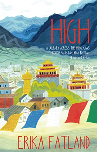 High: A Journey Across the Himalayas Through Pakistan, India, Bhutan, Nepal and China von MacLehose Press