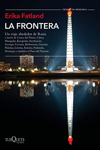 La frontera: Un viaje alrededor de Rusia (Tiempo de Memoria) von Tusquets Editores S.A.