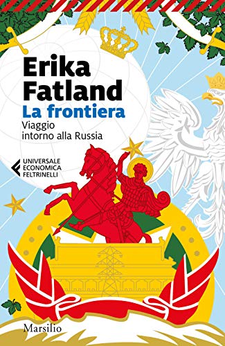 La frontiera. Viaggio intorno alla Russia (Universale economica Feltrinelli) von MARSILIO