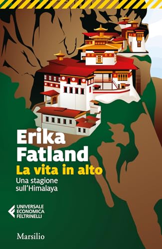 La vita in alto. Una stagione sull’Himalaya (Universale economica Feltrinelli) von Marsilio