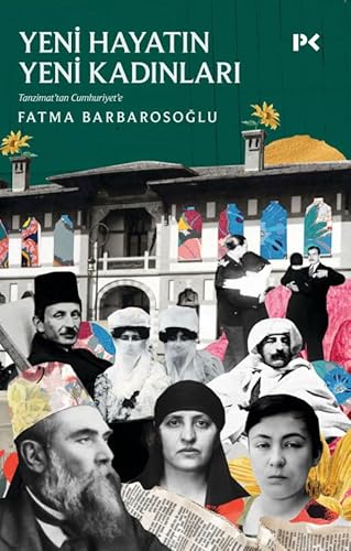 Yeni Hayatın Yeni Kadınları: Tanzimat’tan Cumhuriyet’e von Profil Kitap