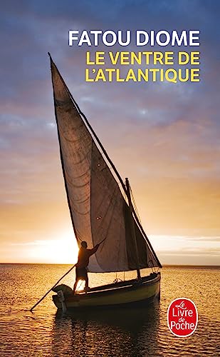 Le Ventre de l'Atlantique: Ausgezeichnet mit dem LiBeraturpreis 2005 und dem Jugendbuchpreis der Jury der jungen Leser 2005 von Hachette