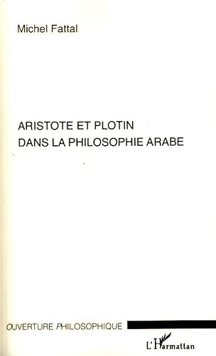 Aristote et Plotin dans la philosophie arabe von L'HARMATTAN