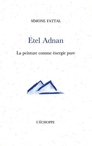 Etel Adnan.La Peinture Comme Energie Pure: La peinture comme énergie pure von ECHOPPE