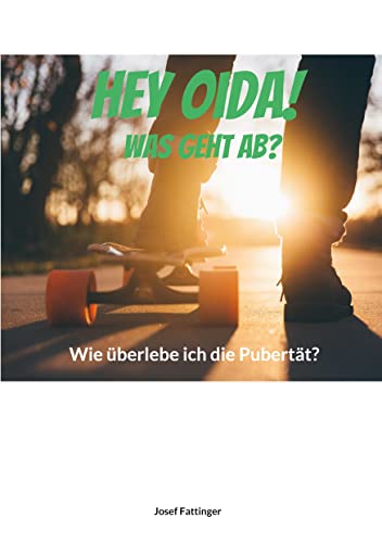 Hey Oida! Was geht ab?: Wie überlebe ich die Pubertät? von Book on Demand
