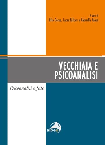 Vecchiaia e psicoanalisi von Alpes Italia