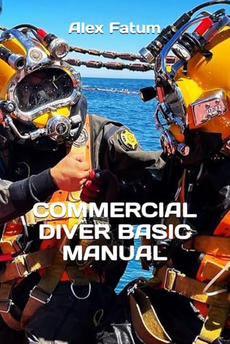 COMMERCIAL DIVER BASIC MANUAL (International Diver: Basic Manual. The book is available in English, Spanish, French, German, Portuguese, Ukrainian and Chinese) von Independently published