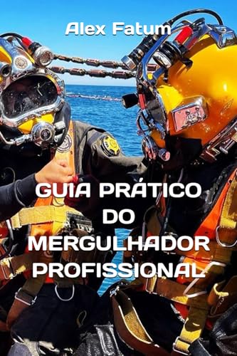 Guia Prático do Mergulhador Profissional: o Seu Caminho do Iniciante ao Especialista (International Diver: Basic Manual. The book is available in ... German, Portuguese, Ukrainian and Chinese) von Independently published