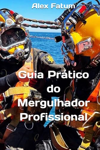 Guia Prático do Mergulhador Profissional: o Seu Caminho do Iniciante ao Especialista (International Diver: Basic Manual. The book is available in ... German, Portuguese, Ukrainian and Chinese) von Independently published