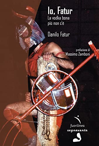 Io, Fatur. La vodka bona più non c'è. Ediz. illustrata (Segnavento) von Fuorilinea