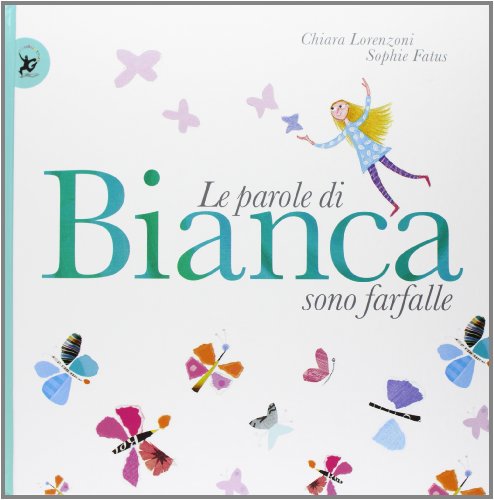 Le parole di Bianca sono farfalle (Picture books) von EDT-Giralangolo