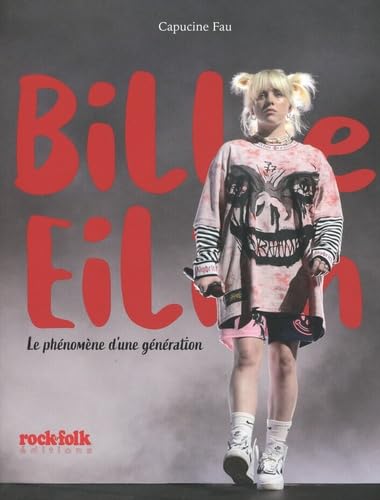 Billie Eilish - Le phénomène d'une génération: Le phenomène d'une génération von ROCKFOLK