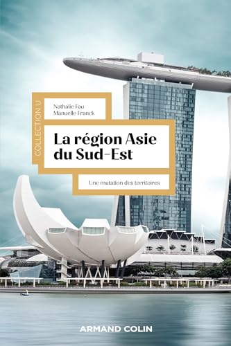 La région Asie du Sud-Est - 2e éd.: Une mutation des territoires La région Asie du Sud-Est - 2e éd.: Une mutation des territoires