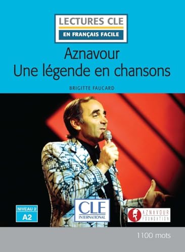 Lecture Aznavour niveau A2: Une légende en chansons - Niveau 2 A2 von CLE INTERNAT
