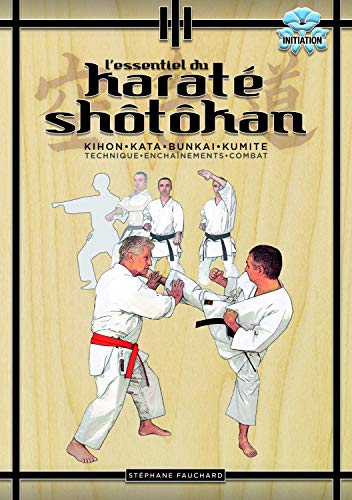 L'essentiel du karaté shotokan: technique, enchainements, combat