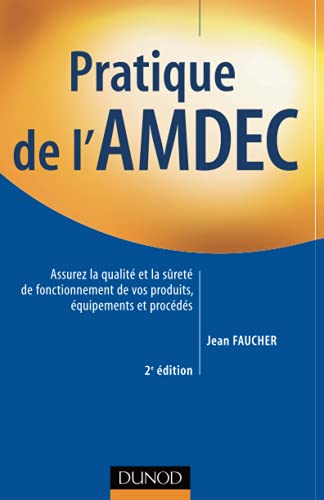 Pratique de l'AMDEC - 2e édition: Assurez la qualité et la sûreté de fonctionnement de vos produits, équipements et procédés von DUNOD