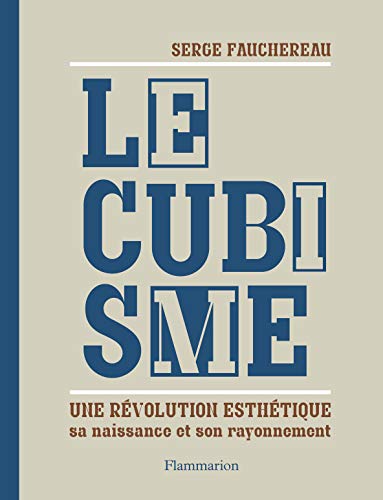Le Cubisme: SA NAISSANCE ET SON RAYONNEMENT von FLAMMARION