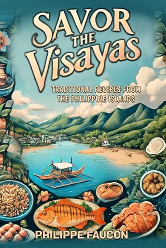 Savor the Visayas: Traditional Recipes from the Philippine Islands von Independently published